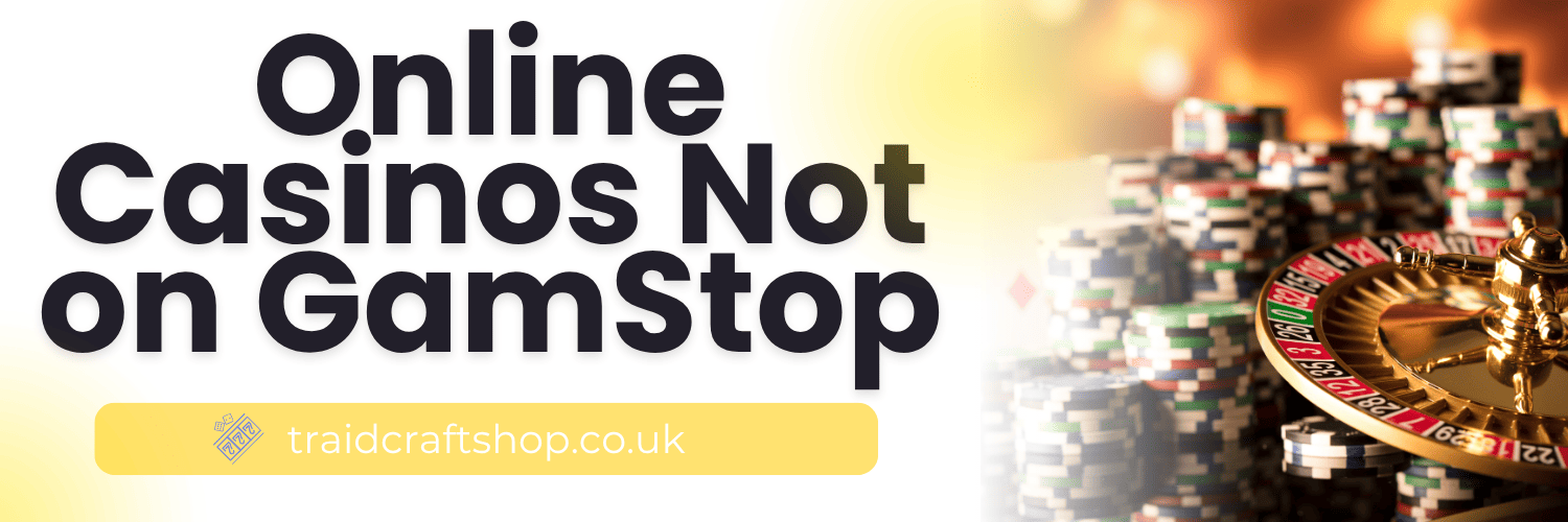 Discovering Casinos Not on Gamstop in the UK -1871147013